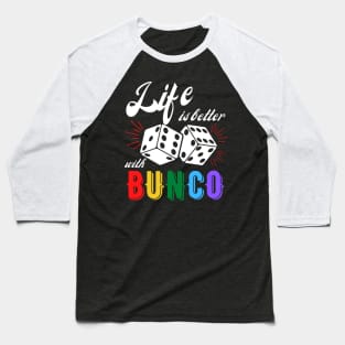 Bunco Gift Life is Better with Bunco Dice Baseball T-Shirt